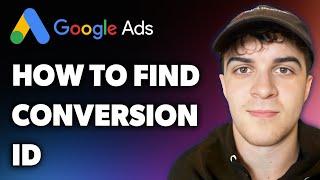 How to Find Google Ads Conversion Id (Full 2024 Guide)