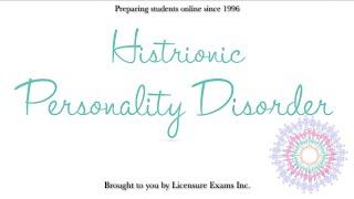 Histrionic Personality Disorder - ASWB, NCE, NCMHCE, MFT Exam Prep and Review