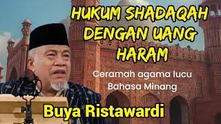 Buya Ristawardi Ceramah agama lucu bahasa Minang  Hukum Shadaqah dengan uang haram