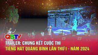 Trailer: Chung kết cuộc thi Tiếng hát Quảng Bình lần thứ I, năm 2024| QBTV