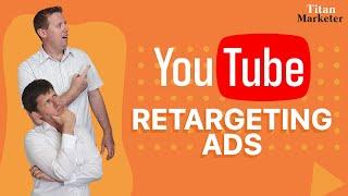 Google Ads Remarketing - YouTube Retargeting Ads