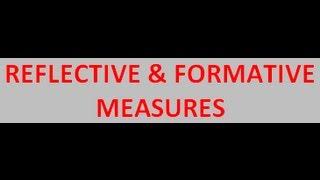 Reflective and Formative Measures:  Brief Explanation