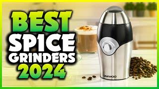 Top 7 Best Spice Grinders You can Buy Right Now [2024]