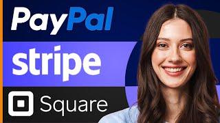 PayPal Vs Stripe Vs Square | Which One Is The BEST For You?