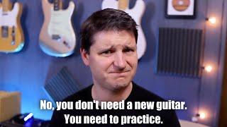 No, you don't need a new guitar. You need to practice. Real Guitar Talk