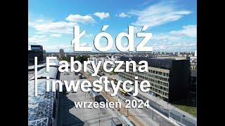 Z DRONA - Łódź - Fabryczna / Inwestycje #1 2024.09 (576m)