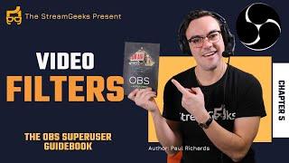 OBS Video Filters - Chapter 5 - The OBS Superuser Guidebook