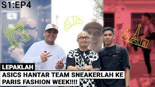 VlogLAH S1 EP4 | Asics Hantar Team SneakerLAH Ke Paris Fashion Week!!!