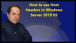 How to use Host Headers in Windows Server 2019 IIS