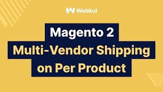 Magento 2 Multi Vendor Marketplace Shipping on Per product Add-On
