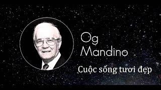 Cuộc sống tươi đẹp Og Mandino -  Audio Book | Kho sách nói miễn phí