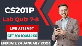 CS201P Lab Quiz 7-8 Solution 2023 | Live Attempt | The Merciful Academy