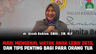 Mengenal Lebih Detail Watak Anak dan Tips Untuk Orang Tua - dr  Aisah Dahlan, CHt, CM NLP