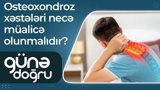 Osteoxondroz xəstələri necə müalicə olunmalıdır? - Günə Doğru