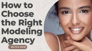 How to Choose the Right Modeling Agency: A Step-by-Step Guide