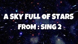 Taron Egerton & Chris Martin - A Sky Full of Stars (From Sing 2) (Lyrics)