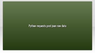 Python requests post json raw data