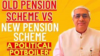 Old Pension Scheme Vs New Pension Scheme | A Political Potboiler