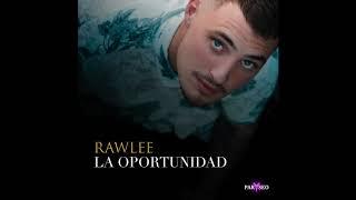 RAWLEE - LA OPORTUNIDAD (ORIGINAL VERSION)