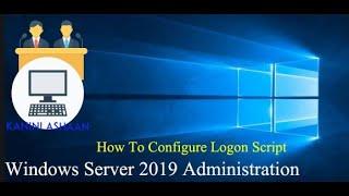 Windows Server 2019 Administration- #10 How to Configure Logon Script