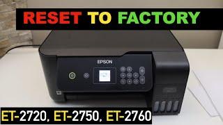 Reset To Factory Defaults Epson EcoTank ET-2720, ET-2750, ET-2760.