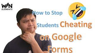 Stop students cheating on Google Form