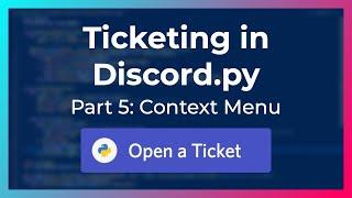 Context Menu | Ticketing in Discord.py (Part 5)