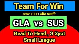 GLA vs SUS dream11 team prediction || gla vs sus dream11 prediction