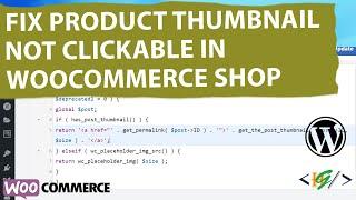 How to Fix Product Thumbnail is Not Clickable & Product Page is not Opening on Click in WooCommerce