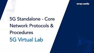 5G Standalone - Core Network Protocols & Procedures (Virtual Lab)