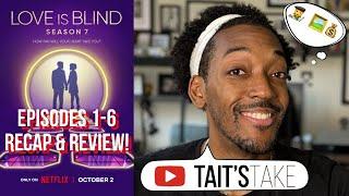 Love is Blind Season 7 | Episodes 1-6 Recap & Review | Netflix Series