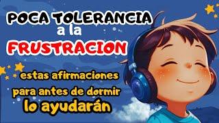 AFRIMACIONES  POSITIVAS PARA NIÑOS ANTES DE DORMIR | NIÑOS CON BAJA TOLERANCIA A LA FRUSTRACION