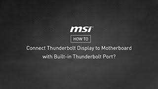 MSI® HOW-TO connect Thunderbolt display to motherboard with built-in Thunderbolt port