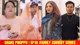 SNAKE PHUPPU | E10 | FAMILY COMEDY WEB SERIES