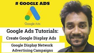 Google Display Ads Tutorial  How to Create Google Display Network Advertising Campaigns 2023