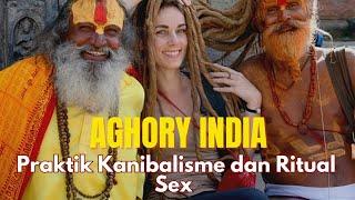 BERHUBUNGAN DITENGAH MAYAT !!! Sejarah dan Fakta mengejutkan Sekte Hindu Aghori