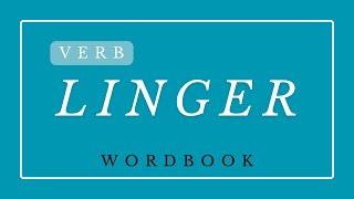 What does 'Linger' mean?