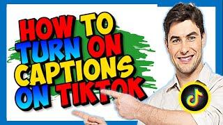 How to Turn on Captions on TikTok