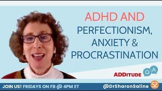 How Does ADHD Relate to Perfectionism, Anxiety & Procrastination? | ADHD Parenting Q&A w/ Dr. Saline