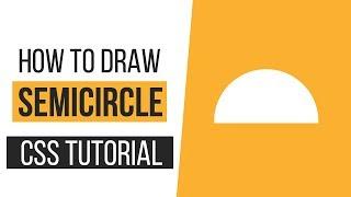 How to Draw a Semi-Circle with CSS | How to Draw CSS Shapes-Tutorial 5 | CSS Tutorials