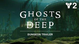 Destiny 2: Season of the Deep - Ghosts of The Deep Dungeon Trailer [UK]