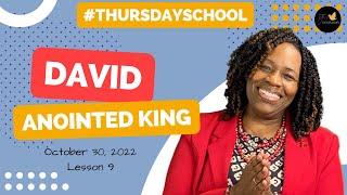 "Thursday School" October 30, 2022 Lesson 9-"David Anointed King"