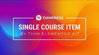 [LearnPress] - How to create Single Course Item with Thim Elementor Kit