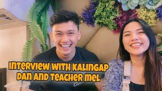 EXCLUSIVE INTERVIEW WITH KALINGAP DAN AND TEACHER MEL