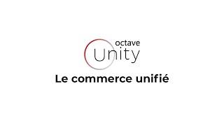 Octave Unity : le commerce unifié