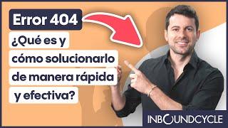 Error 404 - ¿Qué es y cómo solucionarlo de manera rápida y efectiva?