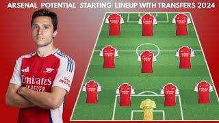 ARSENAL Potential Starting lineup with transfers | Confirmed transfers summer 2024