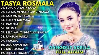 SURGA DIBALIK DOSA, SIA SIA MENGHARAP CINTAMU - TASYA ROSMALA FULL ALBUM TERPOPULER ADELLA 2024