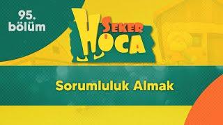 Sorumluluk Almak - Şeker Hoca 95.Bölüm