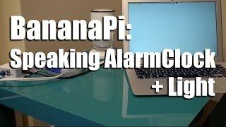 Banana Pi: Speaking Alarm Clock with Automated Light